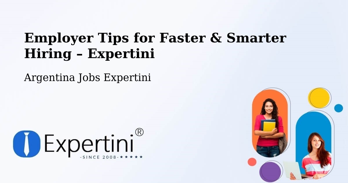 Employer Tips for Hiring & Recruitment – Arias - Arias, Argentina Jobs Expertini